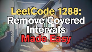 LeetCode 1288: Remove Covered Intervals Made Easy For Complete Beginners – Python Tutorial