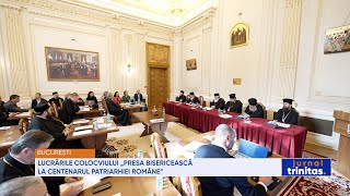 Lucrările Colocviului „Presa Bisericească la Centenarul Patriarhiei Române”