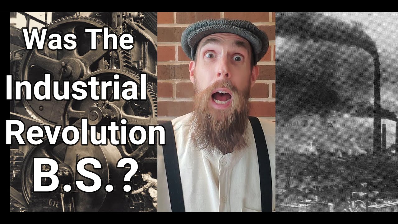 Was The Industrial Revolution B.S.? - YouTube