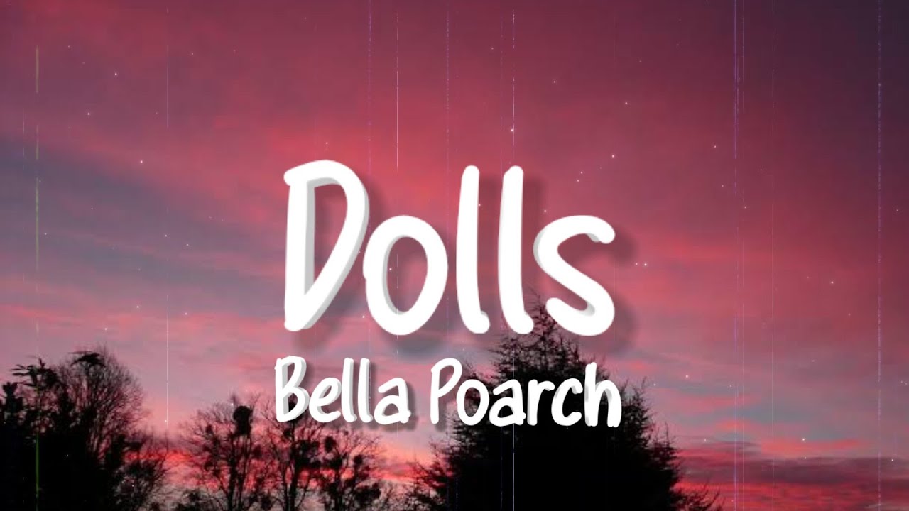 Bella Poarch Dolls Lyrics Youtube Music