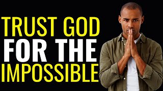 ( ALL NIGHT PRAYER ) TRUST GOD FOR THE IMPOSSIBLE - MIRACLE PRAYER FOR THE IMPOSSIBLE
