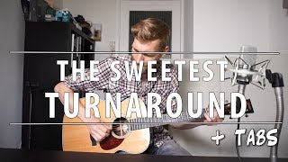 The Sweetest TURNAROUND | + Tabs