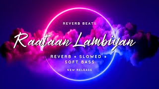 Raataan Lambiyan [Slowed+Reverb] - Jubin Nautiyal | Reverb Beats