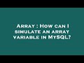 Array : How can I simulate an array variable in MySQL?