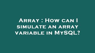 Array : How can I simulate an array variable in MySQL?