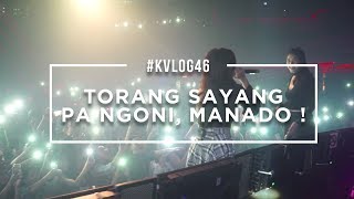 #KVLOG46 - TORANG SAYANG PA NGONI, MANADO!