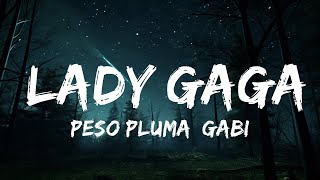 Peso Pluma, Gabito Ballesteros, Junior H - LADY GAGA (Letra/Lyrics) |Top Music Trending