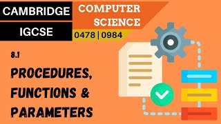98. CAMBRIDGE IGCSE (0478-0984) 8.1 Procedures, functions and parameters
