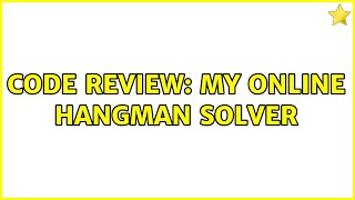 Code Review: My online hangman solver (2 Solutions!!)
