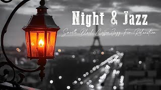 Elegant Night Jazz Music For A Calm Mood 🌆 Smooth Black Coffee Jazz For Relaxation \u0026 Stress Relief