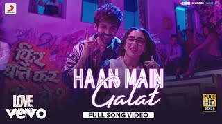 Haan Main Galat - Full Song Video|Love Aaj Kal|Kartik|Sara|Pritam|Arijit|Shashwat