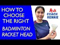 How to choose a badminton racket head- Find the perfect one for your style of play.