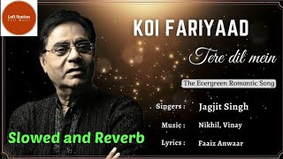 Koi Fariyaad | Jagjit Singh | Tum Bin | Slowed and Reverb | Lofi Station