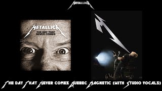 Metallica - The Day That Never Comes Quebec Magnetic (with Studio Vocals)