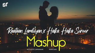 Raataan Lambiyan x Halka Halka Suroor Mashup | SR Production & Music | Best Chillout Songs