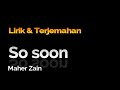 Maher Zain-SO SOON LYRIC DAN TERJEMAHAN -Nasheed
