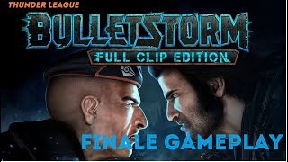 Bulletstorm  Full Clip Edition Final Mission