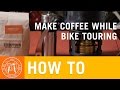 How to Make Coffee While Bike Touring - PathLessPedaled.com