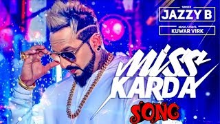 Miss Karda Video | JAZZY B | Kuwar Virk | Latest Song 2018