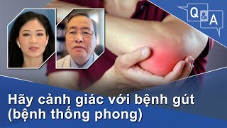 Hãy cảnh giác với bệnh gút (bệnh thống phong) | VOA