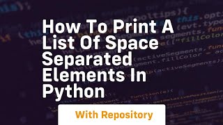 How to print a list of space separated elements in python