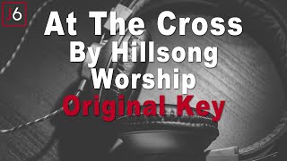 Hillsong Worship | At The Cross Instrumental Music and Lyrics Original Key