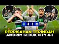 GYOKERES CETAK HATTRICK SPORTING GEBUK MAN CITY 4-1 DI LAGA KANDANG TERAKHIR RUBEN AMORIM!