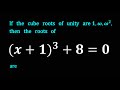 If the cube roots of unity are 1,ω,ω^2, then the roots of 〖(x+1)〗^3+8=0 are