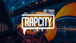 Lox Chatterbox - Not Today ft. Blvkstn (Prod. WY)