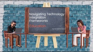 Navigating Technology Integration Frameworks