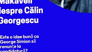 Cred că de data asta Makaveli are dreptate. Nu cred că Călin Georgescu va mai putea candida. Simion?