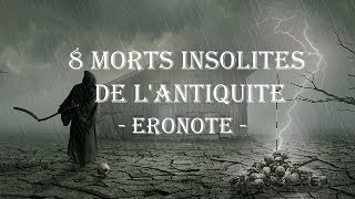 8 Morts Insolites #1 L’ANTIQUITÉ | ERONOTE