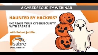 Haunted by Hackers? Increase Your Cybersecurity with Sabre IT