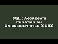 SQL : Aggregate Function on Uniqueidentifier (GUID)