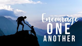 Encourage One Another