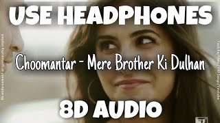 Choomantar - Mere Brother Ki Dulhan | Benny Dayal, Aditi Singh Sharma | 8D Audio - U Music Tuber 🎧