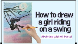 How to draw a girl riding on a swing / Painting with Oil Pastel👨‍🎨 오일파스텔 그림 / 그네타는 소녀 그리기