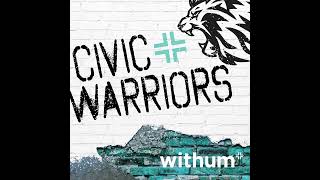 Civic Warriors Episode 7: Instilling Hope in the Darkest of Times