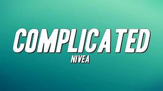 Nivea - Complicated (Lyrics)