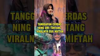 Tanggapan Cerdas Ning Umi Tentang Gus Miftah #shorts #ningumilaila #gusmiftah #viralshorts #fypシ゚