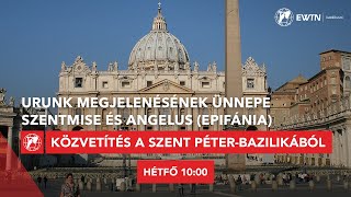 Szentmise és Angelus: Urunk megjelenésének ünnepe - közvetítés a Szent Péter-bazilikából 2025.01.06.