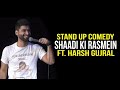 Shadi Ki Rasmein - Standup Comedy ft. Harsh Gujral