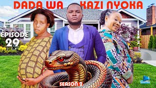 DADA WA KAZI NYOKA ❤️ SNAKE HOUSE GIRL PART 29 |SEASON 2