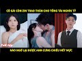 Cô gái còn zin trao thân cho tổng tài nghìn tỷ, nào ngờ lại được anh cưng chiều hết mực