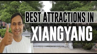 Best Attractions and Places to See in Xiangyang, China