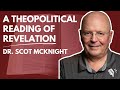 A Theopolitical Reading of Revelation, and Other Scholarly Musings: Dr. Scot McKnight