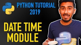 19 - how to work with datetime in python (Python tutorial for beginners 2019)