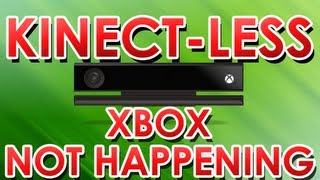 Kinect-Less Xbox One NOT HAPPENING