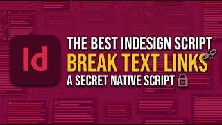 The BEST InDesign Script: Break Text Threads (Native & Secret!)