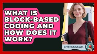 What Is Block-based Coding And How Does It Work? - Aspiring Teacher Guide